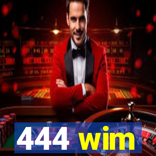 444 wim